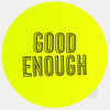 neon yellow "Good Enough" reusable macbook sticker tabtag